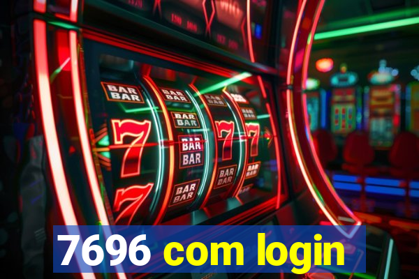 7696 com login